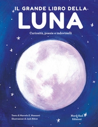Il grande libro della luna. Curiosità, poesie e indovinelli - Librerie.coop