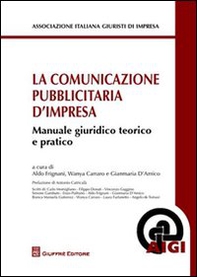 La comunicazione pubblicitaria d'impresa. Manuale giuridico teorico e pratico - Librerie.coop