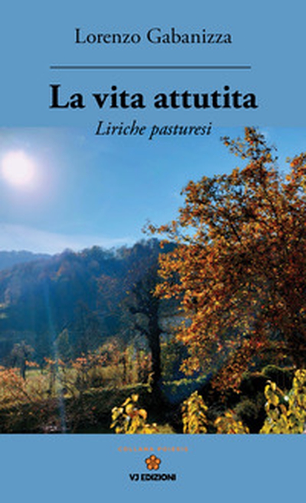 La vita attutita. Liriche pasturesi - Librerie.coop