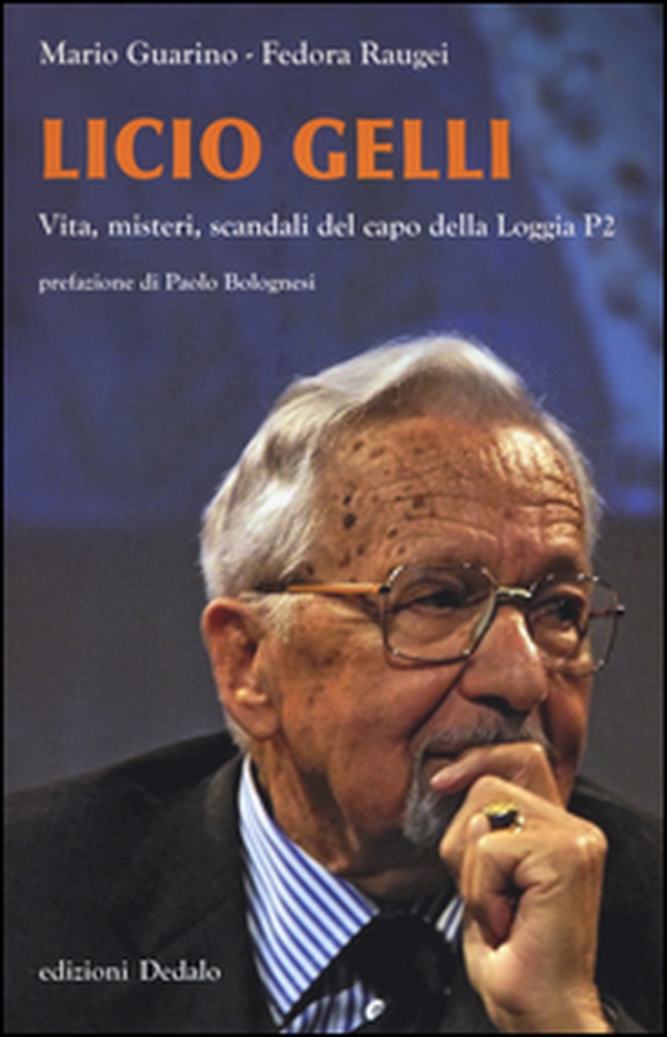 Licio Gelli. Vita, misteri, scandali del capo della Loggia P2 - Librerie.coop Licio Gelli. Vita, misteri, scandali del capo della Loggia P2 - Librerie.coop