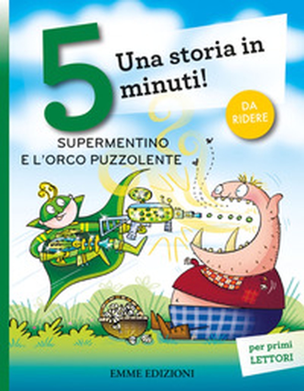 Supermentino e l'orco puzzolente. Una storia in 5 minuti! - Librerie.coop Supermentino e l'orco puzzolente. Una storia in 5 minuti! - Librerie.coop