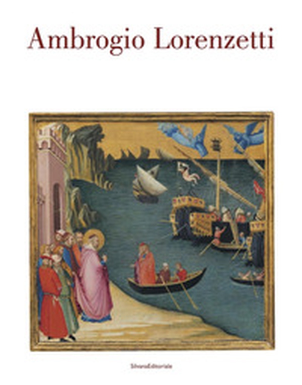 Ambrogio Lorenzetti. Catalogo della mostra (Siena, 22 ottobre 2017-21 gennaio 2018) - Librerie.coop Ambrogio Lorenzetti. Catalogo della mostra (Siena, 22 ottobre 2017-21 gennaio 2018) - Librerie.coop