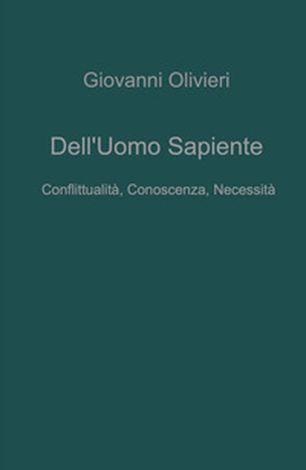 Dell'uomo sapiente. Conflittualità, conoscenza, necessita - Librerie.coop Dell'uomo sapiente. Conflittualità, conoscenza, necessita - Librerie.coop
