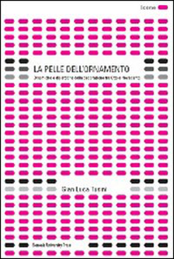 La pelle dell'ornamento. Dinamiche e dialettiche della decorazione tra Otto e Novecento - Librerie.coop La pelle dell'ornamento. Dinamiche e dialettiche della decorazione tra Otto e Novecento - Librerie.coop