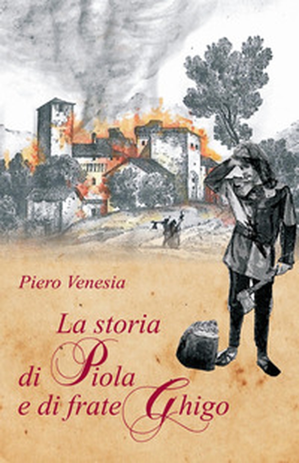 La storia di Piola e di frate Ghigo - Librerie.coop La storia di Piola e di frate Ghigo - Librerie.coop