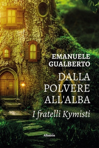 Dalla polvere all'alba. I fratelli Kymisti - Librerie.coop