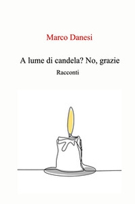 A lume di candela? No, grazie.. racconti - Librerie.coop