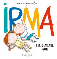 Irma. Felicemente noi - Librerie.coop