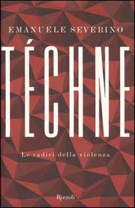Téchne. Le radici della violenza - Librerie.coop