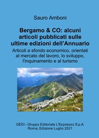 Bergamo & CO: alcuni articoli pubblicati sulle ultime edizioni dell'Annuario. Articoli a sfondo economico, orientati al mercato del lavoro, lo sviluppo, l'inquinamento e al turismo - Librerie.coop