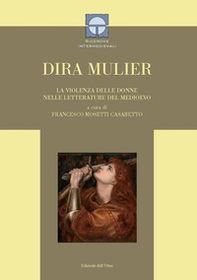 Dira mulier. La violenza delle donne nelle letterature del Medioevo. Ediz. italiana e latina - Librerie.coop