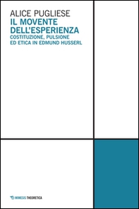 Il movente dell'esperienza. Costituzione, pulsione ed etica in Edmund Husserl - Librerie.coop Il movente dell'esperienza. Costituzione, pulsione ed etica in Edmund Husserl - Librerie.coop