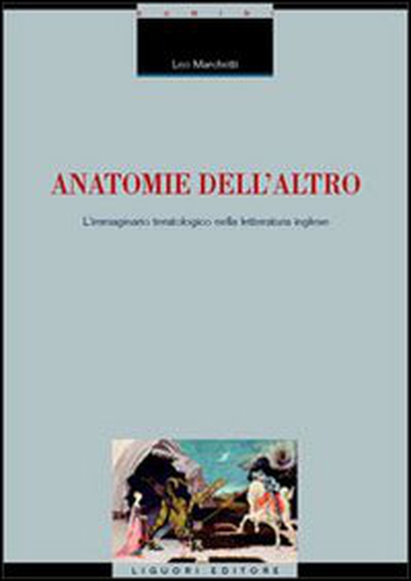 Anatomie dell'altro. L'immaginario teratologico nella letteratura inglese - Librerie.coop Anatomie dell'altro. L'immaginario teratologico nella letteratura inglese - Librerie.coop