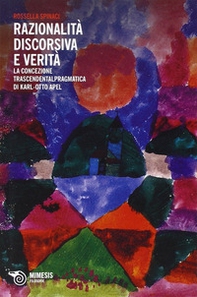 Razionalità discorsiva e verità. La concezione trascendentalpragmatica di Karl-Otto Apel - Librerie.coop Razionalità discorsiva e verità. La concezione trascendentalpragmatica di Karl-Otto Apel - Librerie.coop