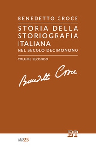 Storia della storiografia italiana nel secolo decimonono - Vol. 2 - Librerie.coop Storia della storiografia italiana nel secolo decimonono - Vol. 2 - Librerie.coop