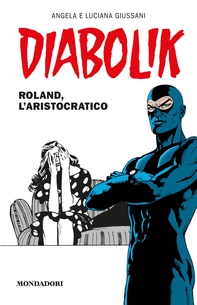 Diabolik - Roland, l'aristocratico - Librerie.coop Diabolik - Roland, l'aristocratico - Librerie.coop
