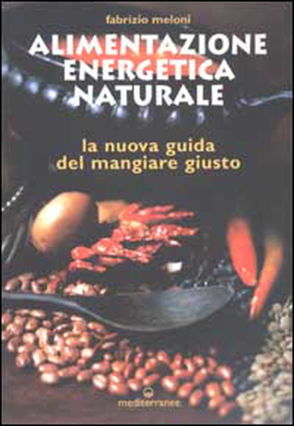 Alimentazione energetica naturale. La nuova guida al mangiare giusto - Librerie.coop Alimentazione energetica naturale. La nuova guida al mangiare giusto - Librerie.coop