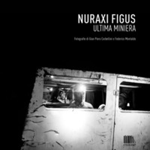 Nuraxi Figus. Ultima miniera - Librerie.coop Nuraxi Figus. Ultima miniera - Librerie.coop