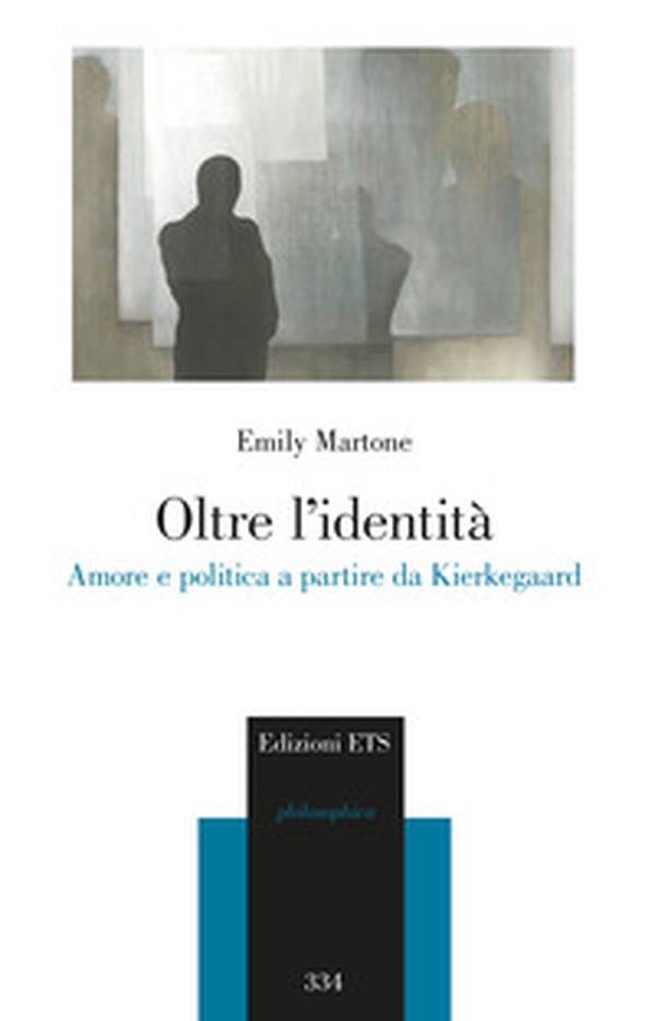 Oltre l'identità. Amore e politica a partire da Kierkegaard - Librerie.coop