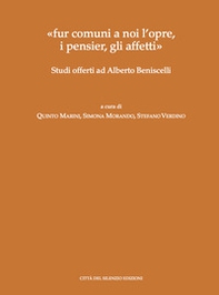 «fur comuni a noi l'opre, i pensier, gli affetti». Studi offerti ad Alberto Beniscelli - Librerie.coop