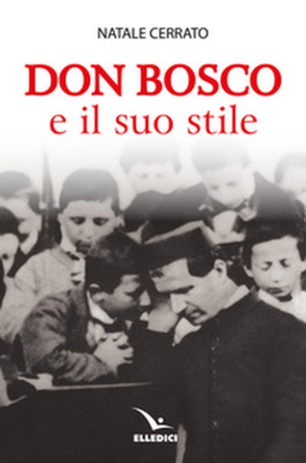 Don Bosco e il suo stile - Librerie.coop Don Bosco e il suo stile - Librerie.coop