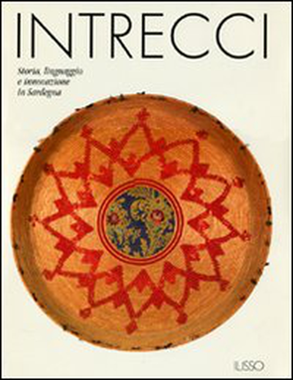 Intrecci. Storia, linguaggio e innovazione in Sardegna - Librerie.coop Intrecci. Storia, linguaggio e innovazione in Sardegna - Librerie.coop