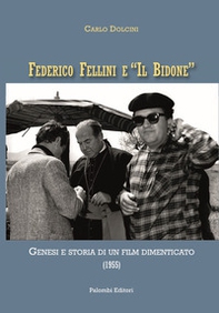 Federico Fellini e «Il bidone». Genesi e storia di un film dimenticato (1955) - Librerie.coop Federico Fellini e «Il bidone». Genesi e storia di un film dimenticato (1955) - Librerie.coop