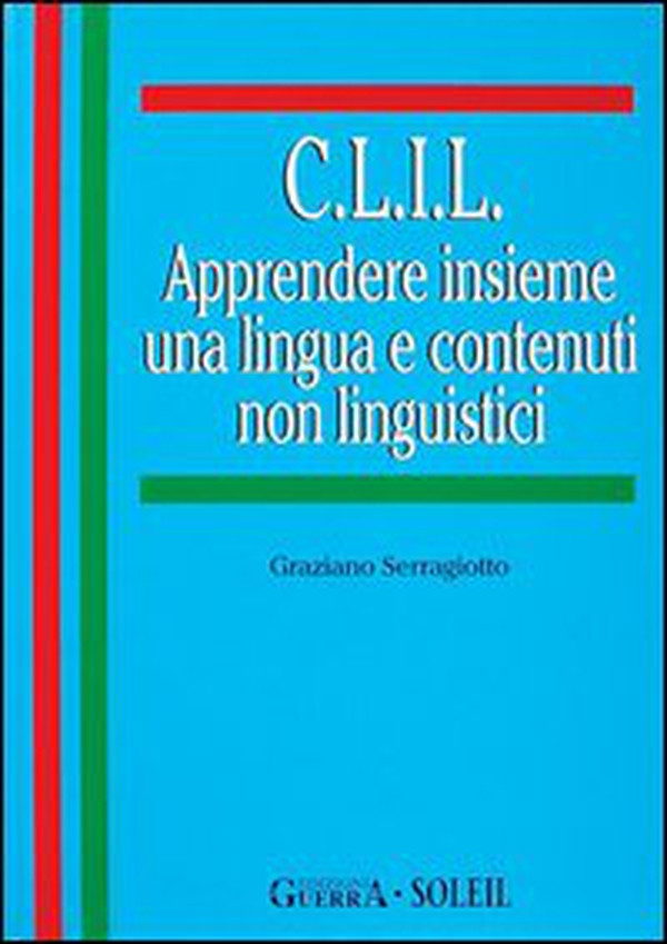 C.L.I.L. Apprendere insieme una lingua e contenuti non linguistici - Librerie.coop C.L.I.L. Apprendere insieme una lingua e contenuti non linguistici - Librerie.coop