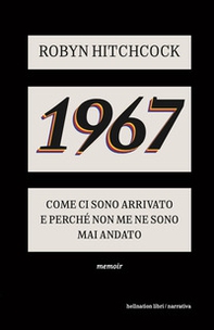 1967. Come ci sono arrivato e perché non me ne sono più andato - Librerie.coop