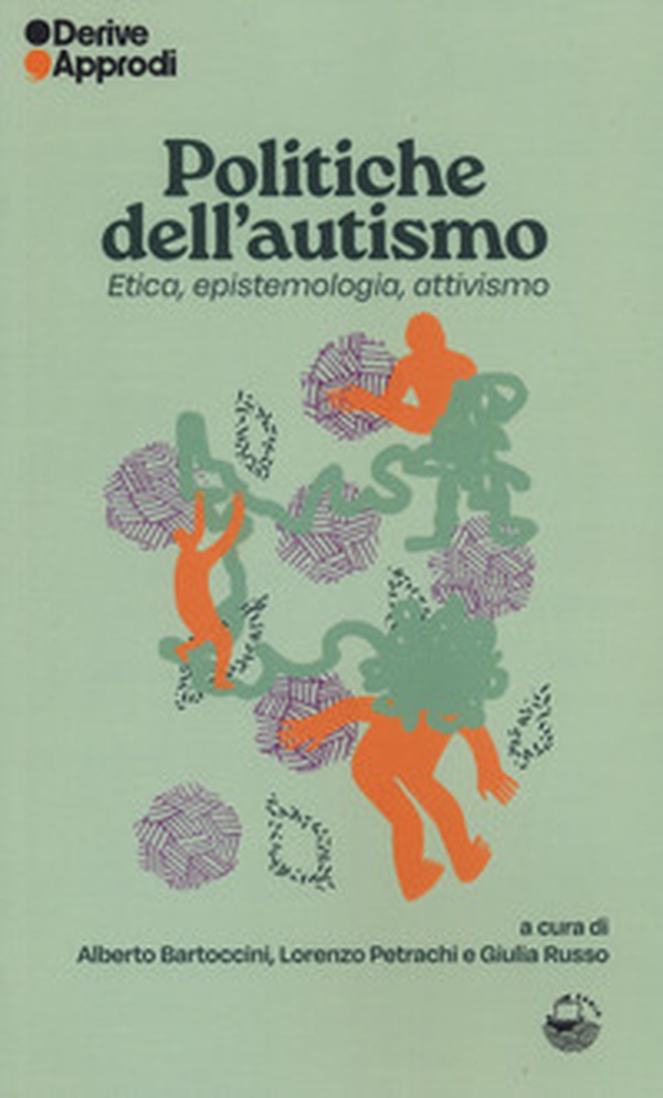 Politiche dell'autismo. Etica, epistemologia, attivismo - Librerie.coop Politiche dell'autismo. Etica, epistemologia, attivismo - Librerie.coop
