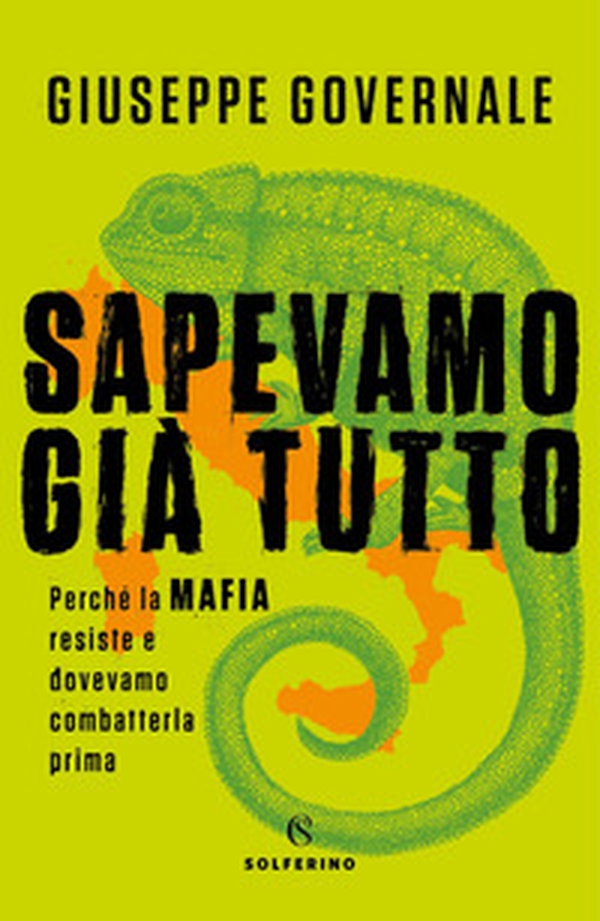 Sapevamo già tutto. Perché la mafia resiste e dovevamo combatterla prima - Librerie.coop Sapevamo già tutto. Perché la mafia resiste e dovevamo combatterla prima - Librerie.coop