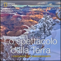 Lo spettacolo della terra. I paesaggi più emozionanti - Librerie.coop