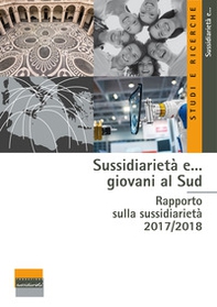 Sussidiarietà e... giovani al Sud. Rapporto sulla sussidiarietà 2017-2018 - Librerie.coop