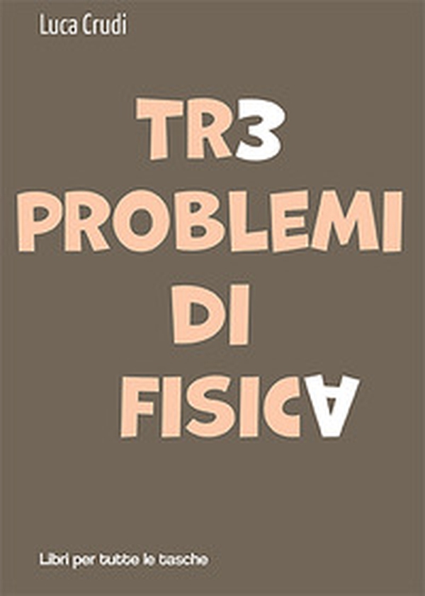 Tre problemi di fisica - Librerie.coop Tre problemi di fisica - Librerie.coop