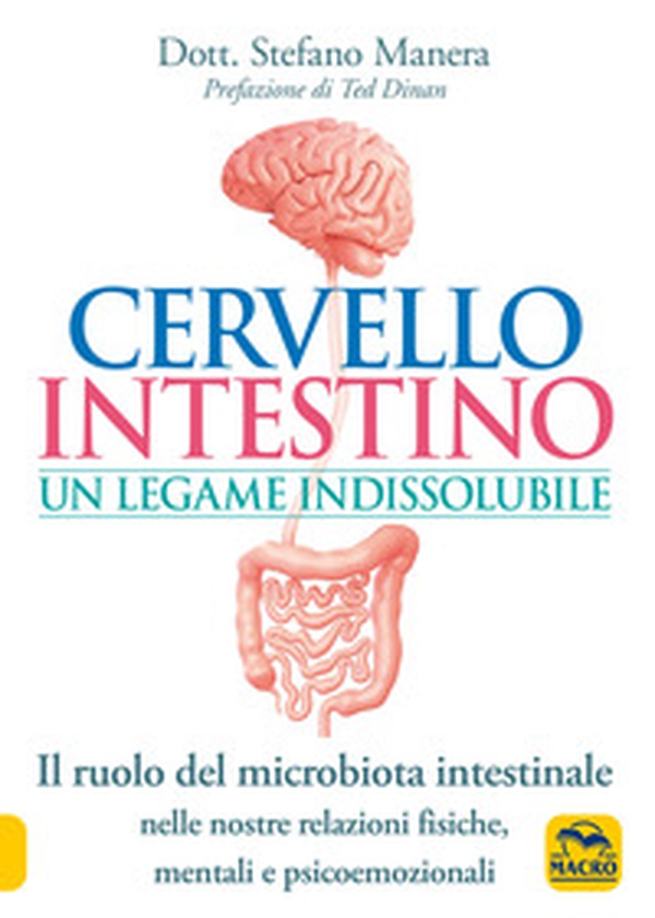 Cervello intestino: un legame indissolubile. Il ruolo del microbiota intestinale nelle nostre relazioni psicoemozionali fisiche, mentali e psicoemozionali - Librerie.coop Cervello intestino: un legame indissolubile. Il ruolo del microbiota intestinale nelle nostre relazioni psicoemozionali fisiche, mentali e psicoemozionali - Librerie.coop
