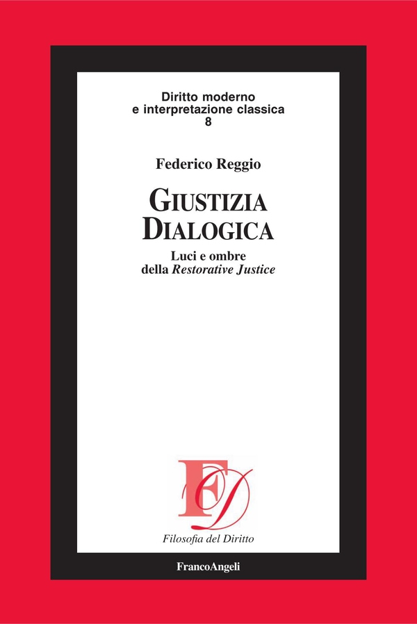 Giustizia dialogica. Luci e ombre della Restorative Justice - Librerie.coop Giustizia dialogica. Luci e ombre della Restorative Justice - Librerie.coop