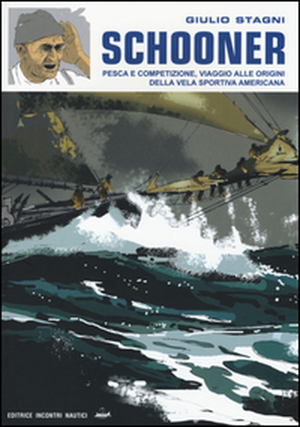 Schooner. Pesca e competizione, viaggio alle origini della vela sportiva americana - Librerie.coop Schooner. Pesca e competizione, viaggio alle origini della vela sportiva americana - Librerie.coop