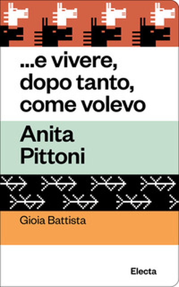 ...e vivere, dopo tanto, come volevo. Anita Pittoni - Librerie.coop