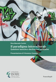 Il paradigma interculturale. Questioni teoriche e declinazioni educative - Librerie.coop