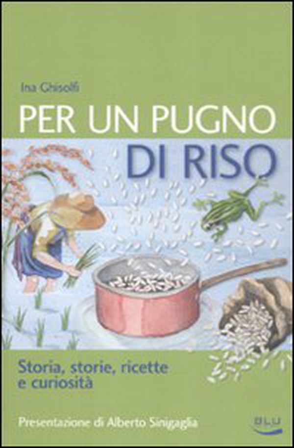 Per un pugno di riso. Storia, storie, ricette e curiosità - Librerie.coop Per un pugno di riso. Storia, storie, ricette e curiosità - Librerie.coop