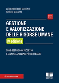 Gestione e valorizzazione delle risorse umane. Come gestire con successo il capitale aziendale più importante - Librerie.coop