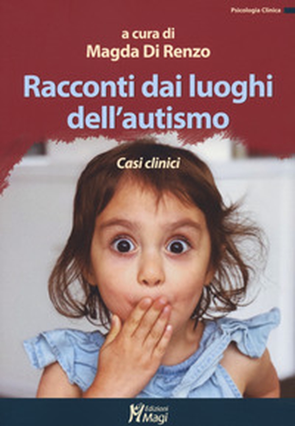 Racconti dai luoghi dell'autismo. Casi clinici - Librerie.coop Racconti dai luoghi dell'autismo. Casi clinici - Librerie.coop
