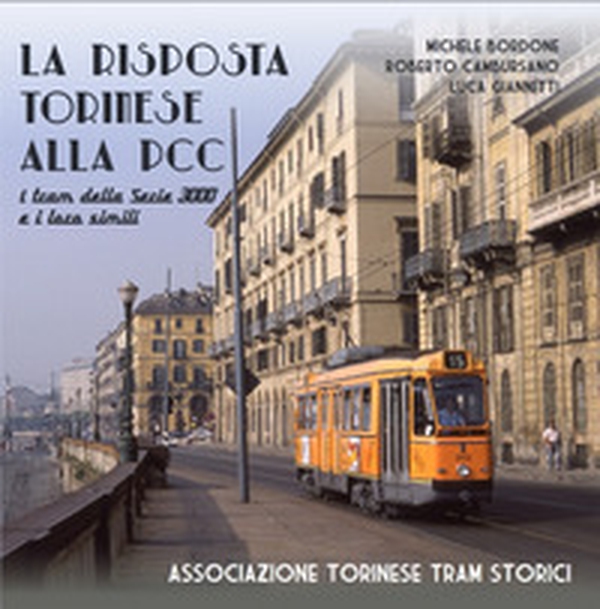 La risposta torinese alla PCC. I tram della serie 3000 e i loro simili - Librerie.coop La risposta torinese alla PCC. I tram della serie 3000 e i loro simili - Librerie.coop