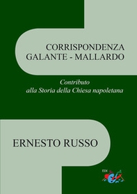 Corrispondenza Galante-Mallardo. Contributo alla Storia della Chiesa napoletana - Librerie.coop