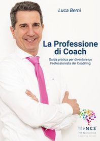 La professione di coach. Guida pratica per diventare un professionista del coaching - Librerie.coop