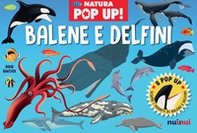 Balene e delfini. Natura pop up! - Librerie.coop