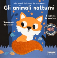 Gli animali notturni. I miei piccoli libri sonori da accarezzare - Librerie.coop