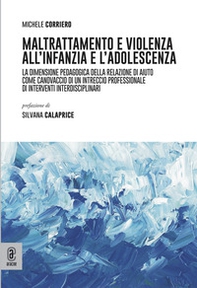 Maltrattamento e violenza all'infanzia e l'adolescenza. La dimensione pedagogica della relazione di aiuto come canovaccio di un intreccio professionale di interventi interdisciplinari - Librerie.coop Maltrattamento e violenza all'infanzia e l'adolescenza. La dimensione pedagogica della relazione di aiuto come canovaccio di un intreccio professionale di interventi interdisciplinari - Librerie.coop