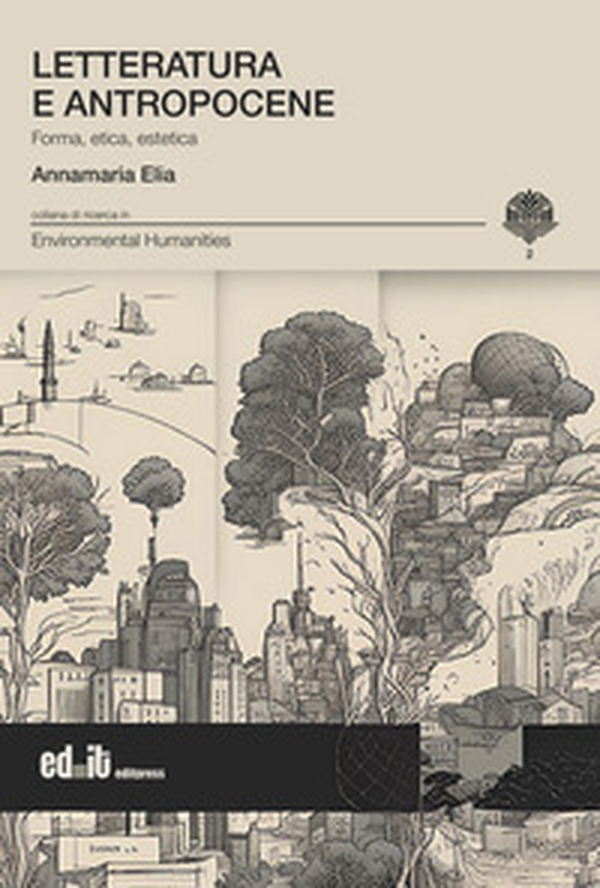 Letteratura e antropocene. Forma, etica, estetica - Librerie.coop