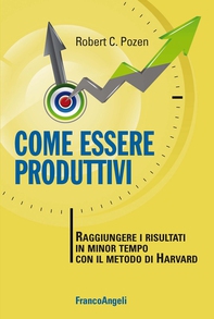 Come essere produttivi. Raggiungere i risultati in minor tempo con il metodo di Harvard - Librerie.coop Come essere produttivi. Raggiungere i risultati in minor tempo con il metodo di Harvard - Librerie.coop